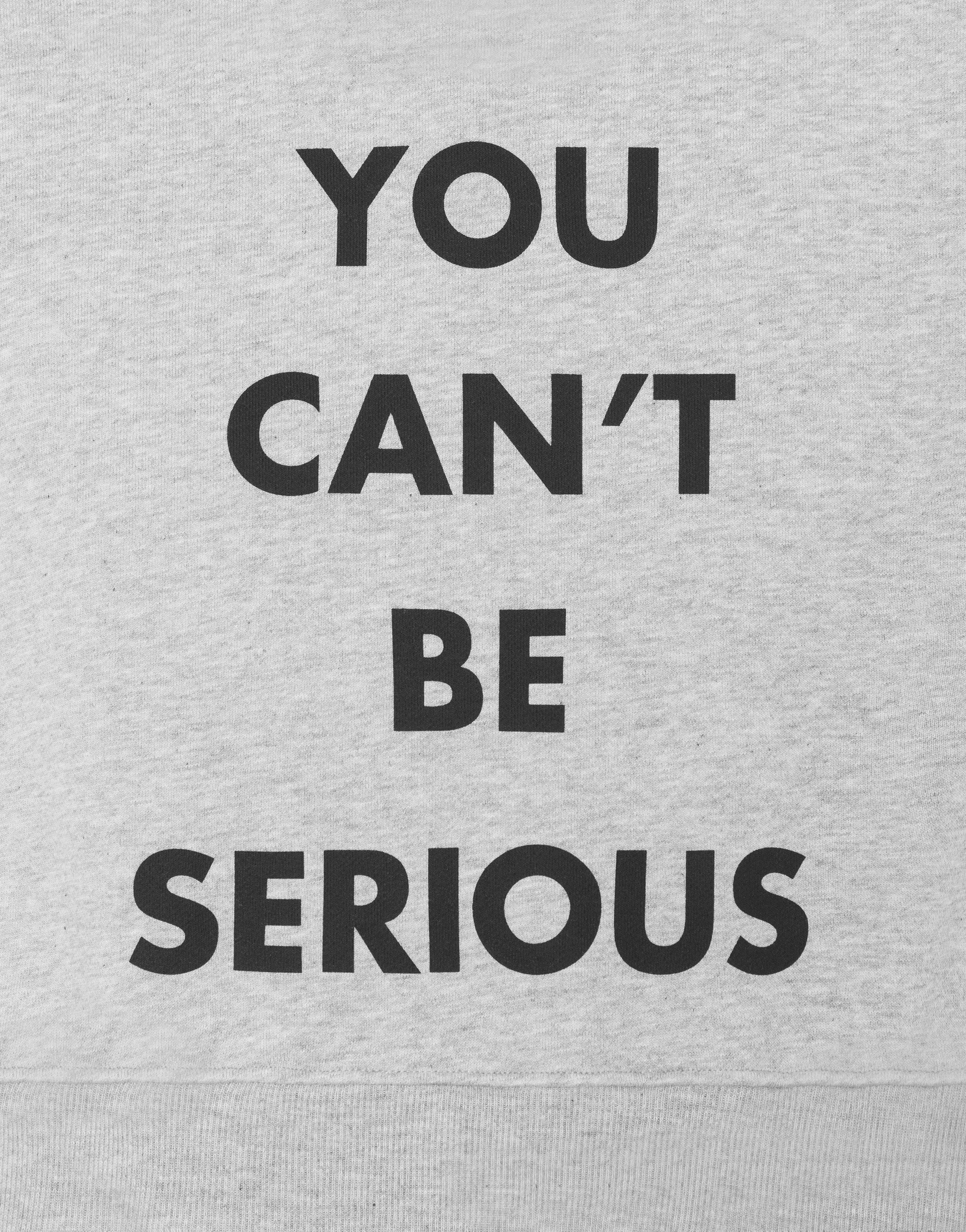 HOODIE YOU CAN'T BE SERIOUS - 4