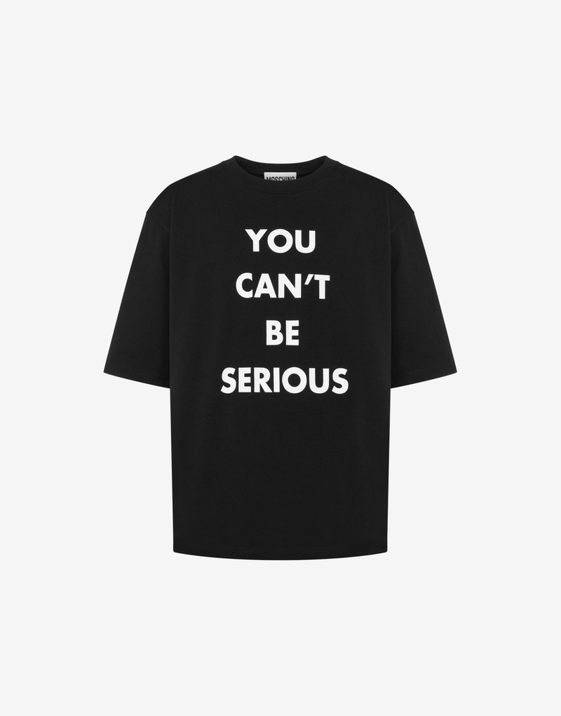 COTTON T-SHIRT YOU CAN'T BE SERIOUS 1