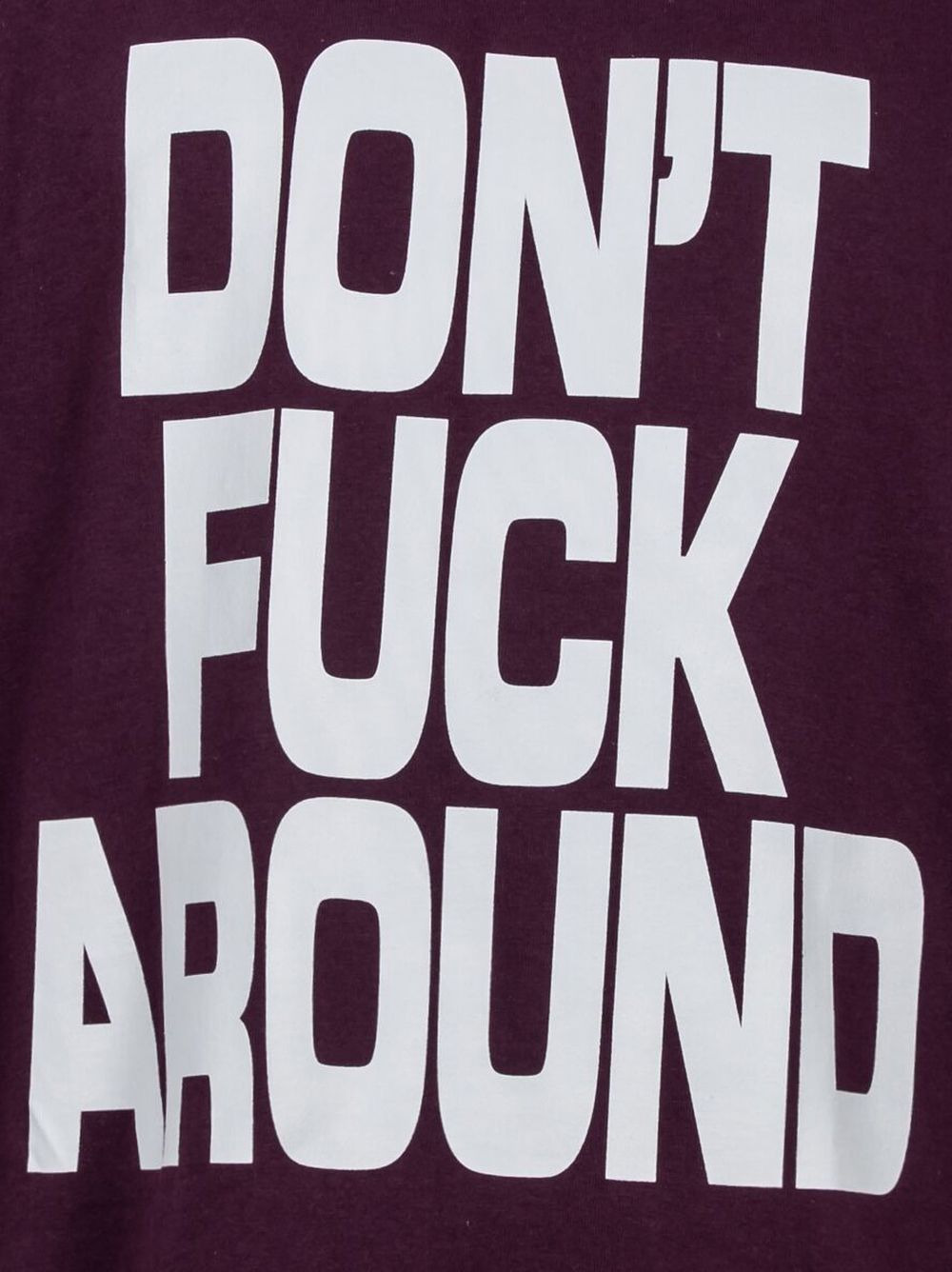 Don'T F*Ck Around T-shirt - 3